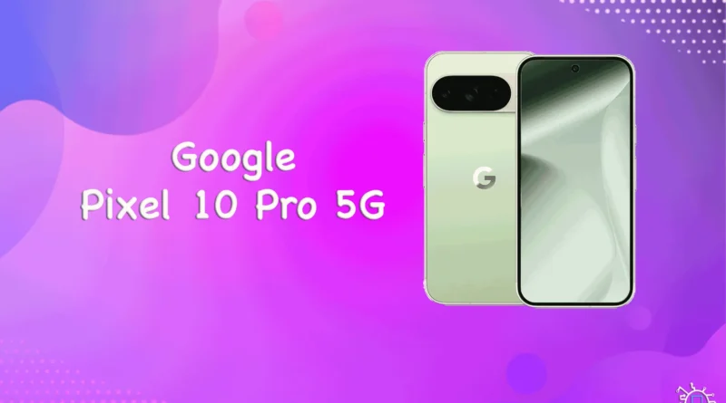 Google Pixel 10 Pro صورة ومواصفات